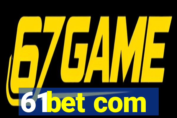 61bet com